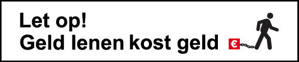 Let op! Geld lenen kost geld